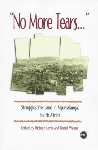 No More Tears: Struggles for Land in Mpumalana South Africa