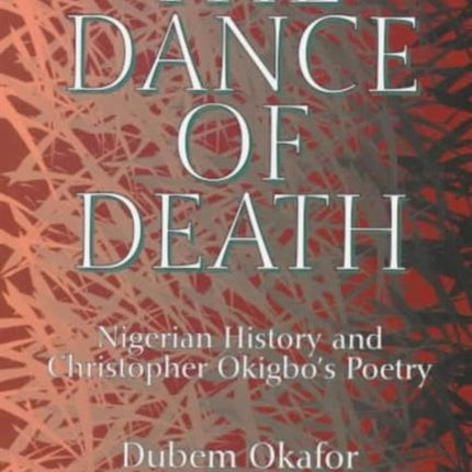 The Dance Of Death: Nigerian History and Christopher Okigbo's Poetry