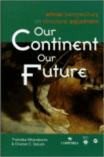 Our Continent, Our Future: African Perspectives on Structural Adjustment