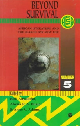 Beyond Survival: African Literature and the Search for New Life