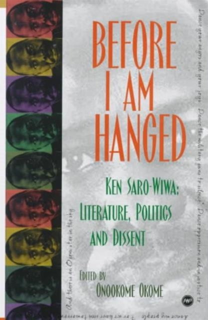 Before I Am Hanged: Ken Saro-Wiwa: Literature, Politics and Dissent