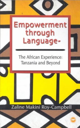 Empowerment Through Language: The African Experience: Tanzania and Beyond