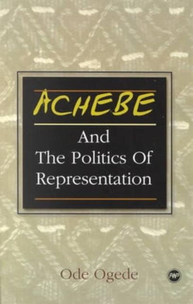 Achebe And The Politics Of Representation