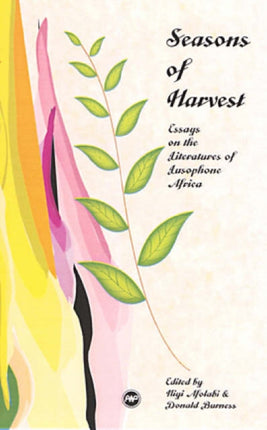 Seasons Of Harvest: Essays on the Literatures of Lusophone Africa