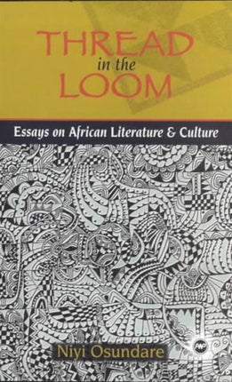 Thread In The Loom: Essays on African Literature and Culture