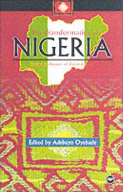 The Transformation Of Nigeria: Essays in Honor of Toyin Falola