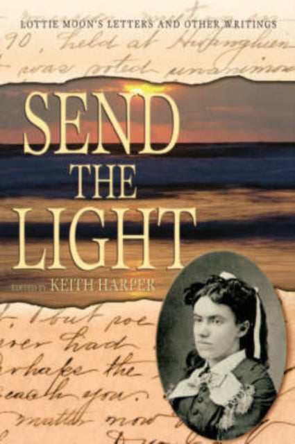 Send the Light Letters from Lottie Moon Baptists History Literature Theology Hymns
