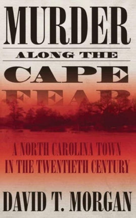 Murder Along the Cape Fear A North Carolina Town