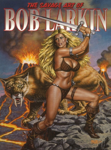 Savage Art of Bob Larkin: Volume One