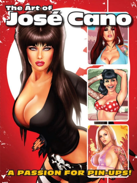 Art of José Cano: A Passion for Pin-Ups!