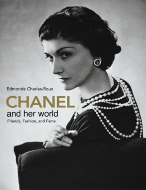 Chanel and Her World Friends Fashion and Fame