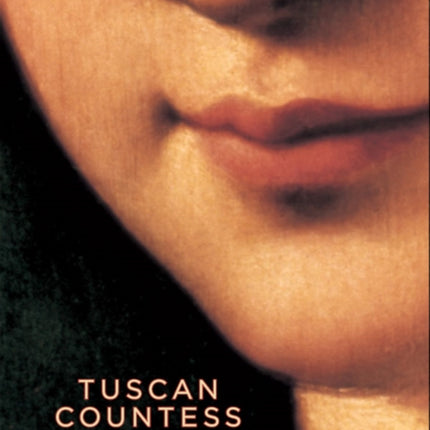 Tuscan Countess: The Life and Extraordinary Times of Matilda of Canossa