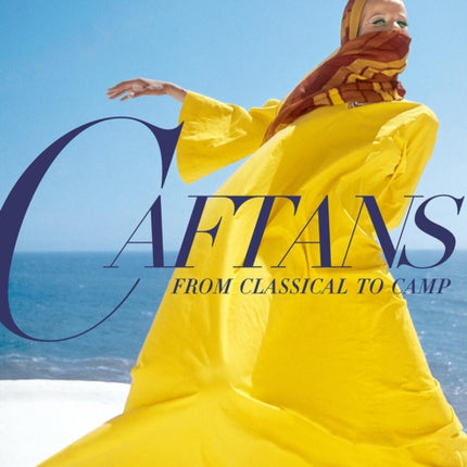 Caftans From Classical to Camp