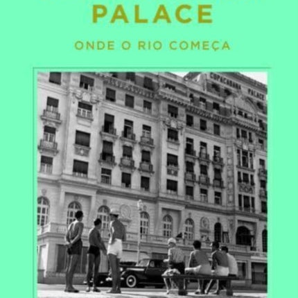 Copacabana Palace: Where Rio Starts (Portugese edition)