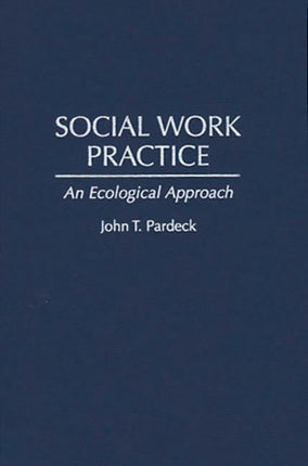 Social Work Practice An Ecological Approach