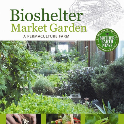 Bioshelter Market Garden: A Permaculture Farm