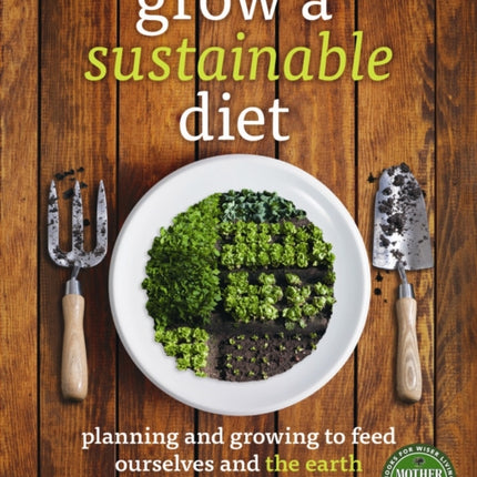 Grow a Sustainable Diet: Planning and Growing to Feed Ourselves and the Earth