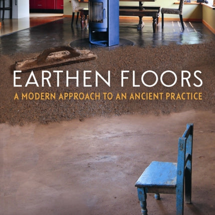 Earthen Floors: A Modern Approach to an Ancient Practice