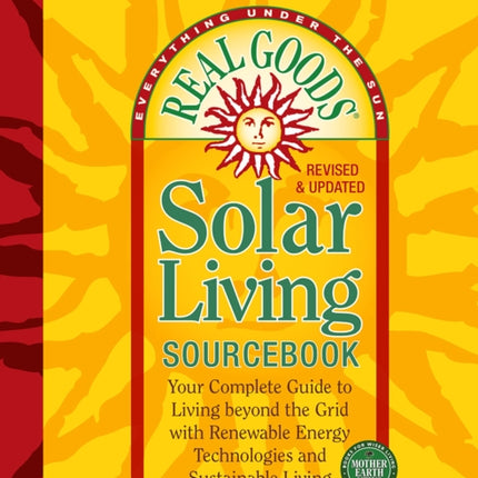 Real Goods Solar Living Sourcebook: Your Complete Guide to Living beyond the Grid with Renewable Energy Technologies and Sustainable Living - 14th Edition-Revised and Updated