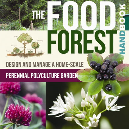 The Food Forest Handbook: Design and Manage a Home-Scale Perennial Polyculture Garden