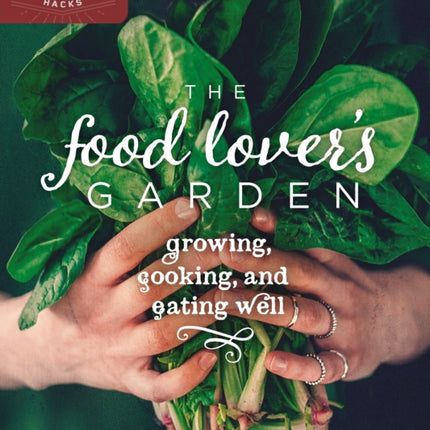 The Food Lover's Garden: Growing, Cooking, and Eating Well