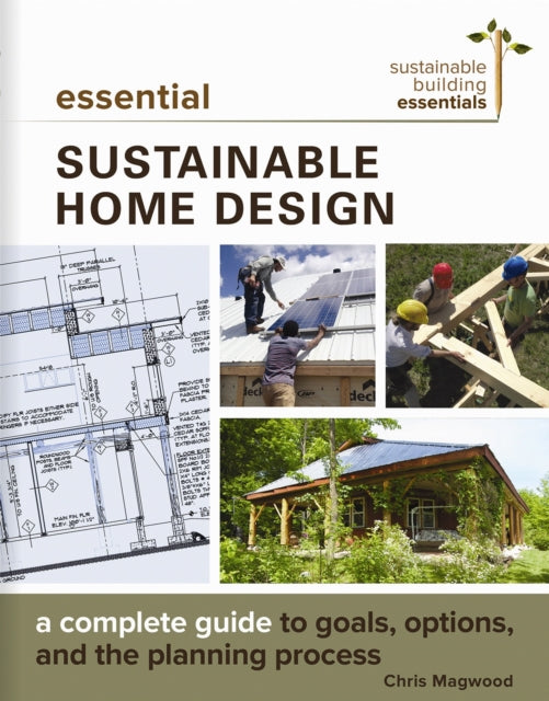 Essential Sustainable Home Design: A Complete Guide to Goals, Options, and the Design Process