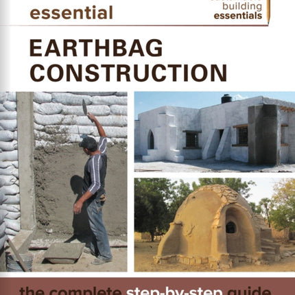 Essential Earthbag Construction: The Complete Step-by-Step Guide