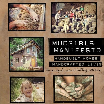 Mudgirls Manifesto: Handbuilt Homes, Handcrafted Lives