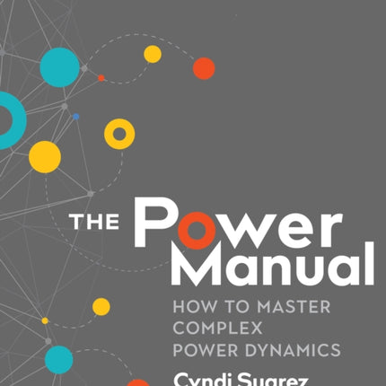 The Power Manual: How to Master Complex Power Dynamics