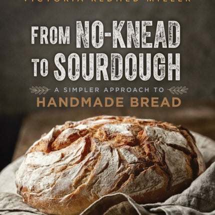 From No-knead to Sourdough: A Simpler Approach to Handmade Bread