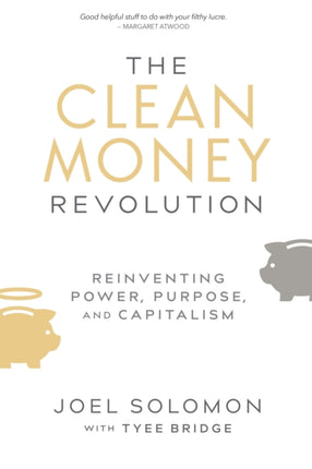 The Clean Money Revolution: Reinventing Power, Purpose, and Capitalism