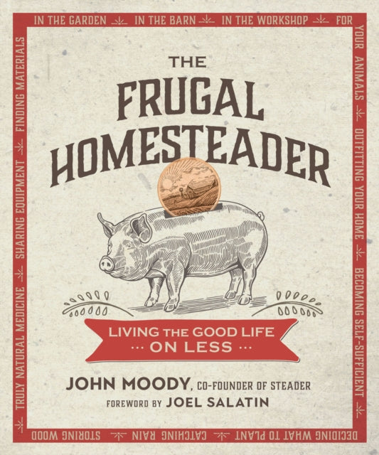 The Frugal Homesteader: Living the Good Life on Less