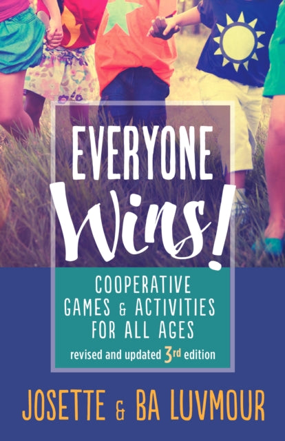 Everyone Wins - 3rd Edition: Cooperative Games and Activities for All Ages