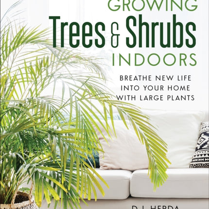 Growing Trees and Shrubs Indoors: Breathe New Life into Your Home with Large Plants