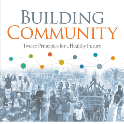 Building Community: Twelve Principles for a Healthy Future