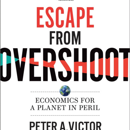 Escape from Overshoot: Economics for a Planet in Peril