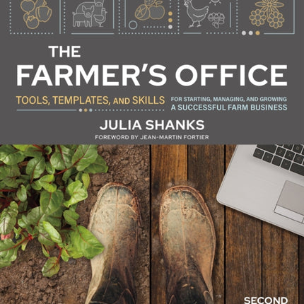 The Farmer's Office, Second Edition: Tools, Templates, and Skills for Starting, Managing, and Growing a Successful Farm Business