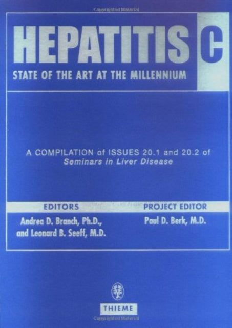 Hepatitis C: State of the Art at the Millennium: A bound compilation of issues 1 and 2 of Seminars in Liver Disease (2000)