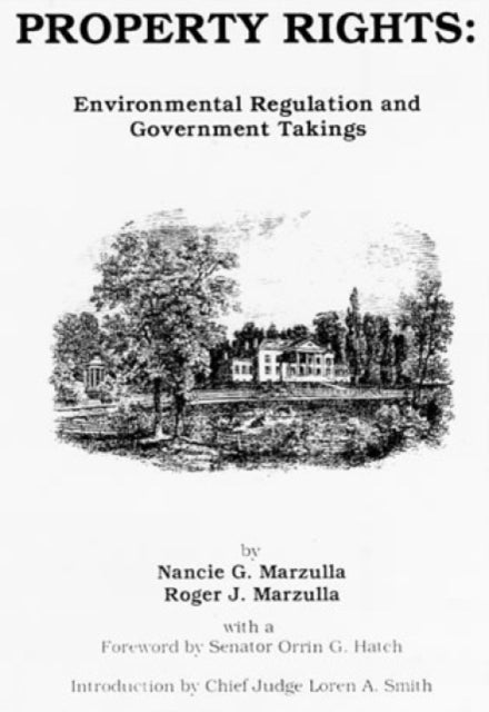 Property Rights: Understanding Government Takings and Environmental Regulation