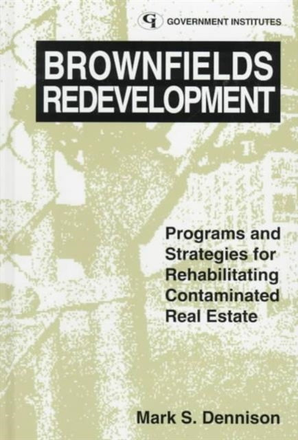 Brownfields Redevelopment: Programs and Strategies for Contaminated Real Estate