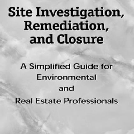 Site Investigation Remediation and Closure
