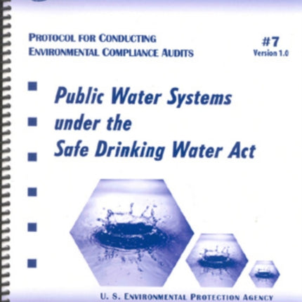 Protocol for Conducting Environmental Compliance Audits: Public Water Systems under the Safe Drinking Water Act