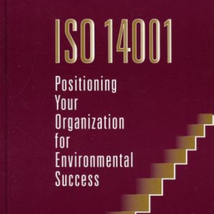 ISO 14001: Positioning Your Organization for Environmental Success