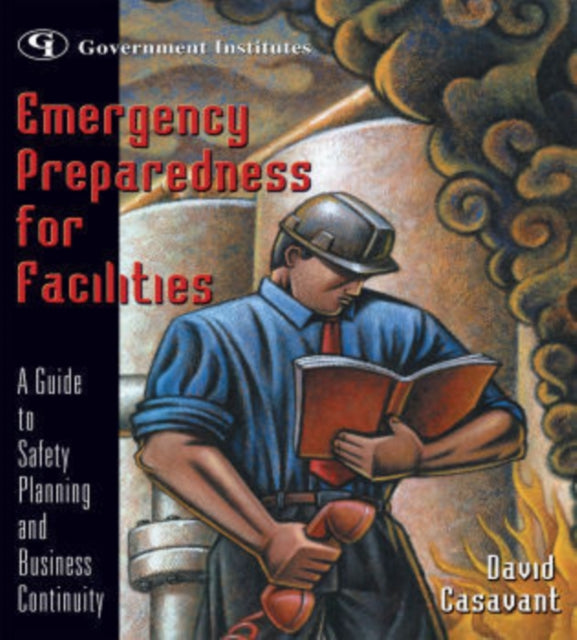 Emergency Preparedness for Facilities A Guide to Safety Planning and Business Continuity