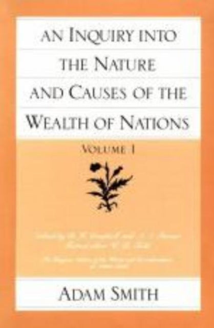 Inquiry into the Nature & Causes of the Wealth of Nations, Volume 1