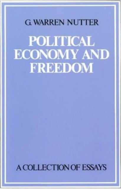 Political Economy & Freedom: A Collection of Essays