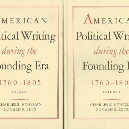 American Political Writing During the Founding Era, 1760-1805: Volumes 1 & 2