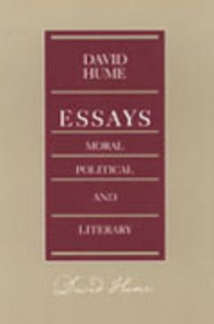 Essays  Moral Political and Literary Liberty Classics Series