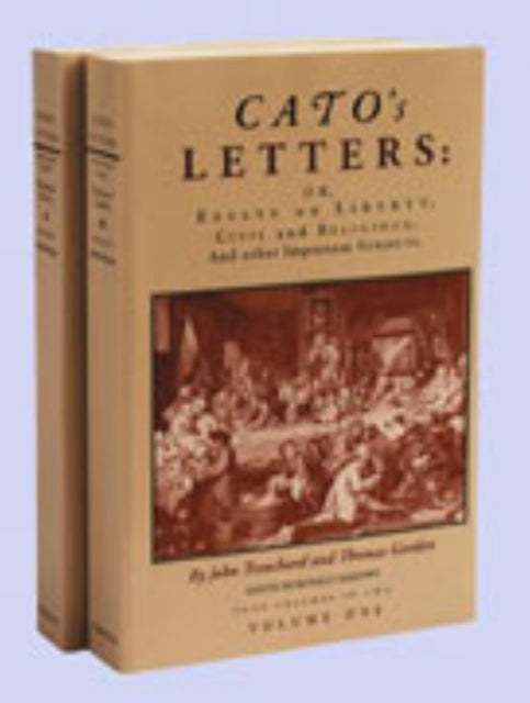 Cato's Letters, Volumes 1 & 2: Essays on Liberty, Civil & Religious & Other Important Subjects