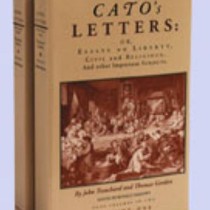 Cato's Letters, Volumes 1 & 2: Essays on Liberty, Civil & Religious & Other Important Subjects